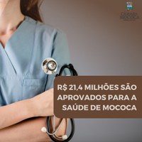 MAIS DE R$ 21,4 MILHÕES EM VERBAS FORAM APROVADOS PARA A SAÚDE PELA CÂMARA DE MOCOCA 